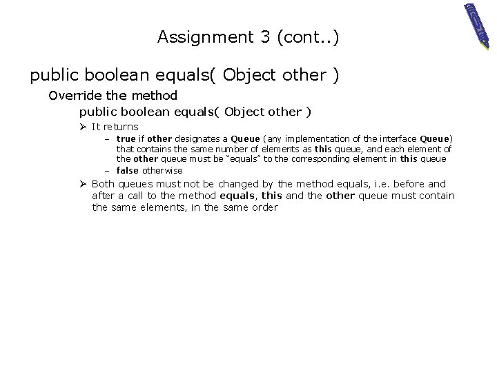 Assignment 3 (cont. . ) public boolean equals( Object other ) Override the method