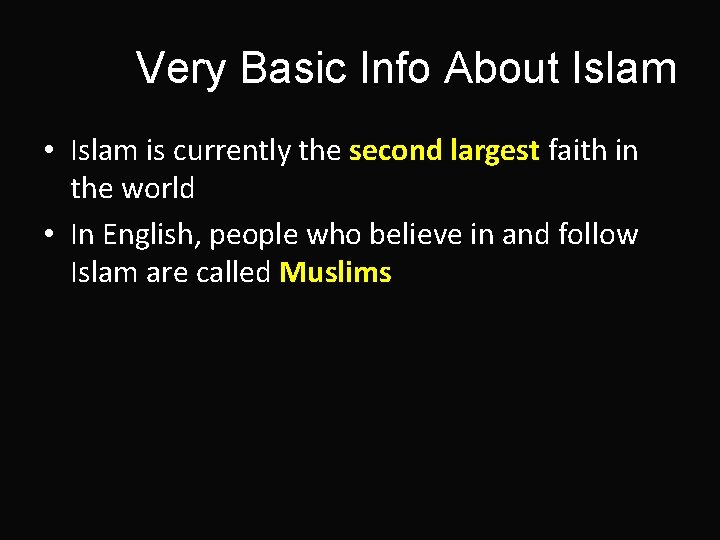 Very Basic Info About Islam • Islam is currently the second largest faith in