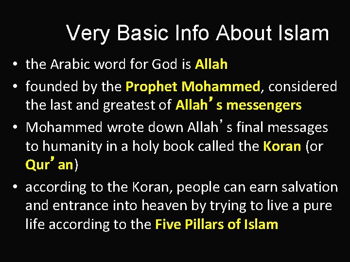 Very Basic Info About Islam • the Arabic word for God is Allah •