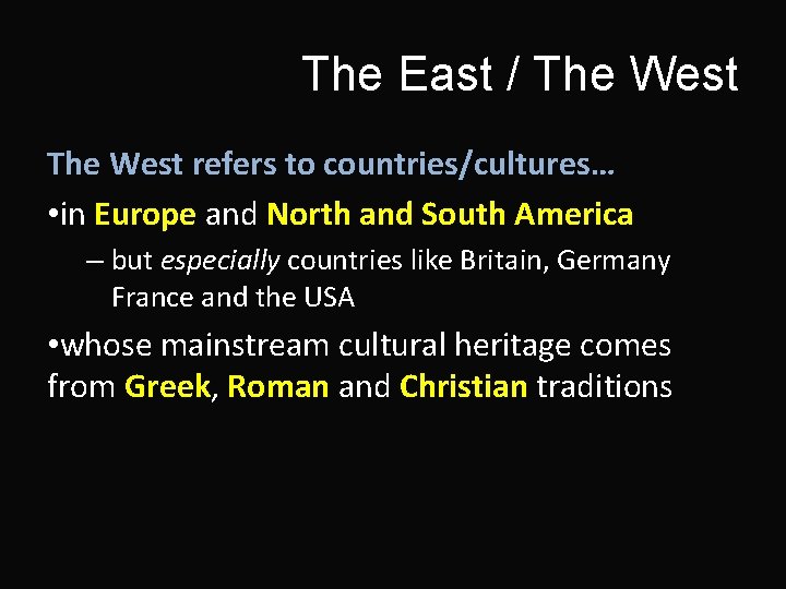 The East / The West refers to countries/cultures… • in Europe and North and