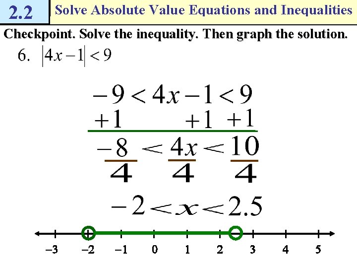 2. 2 Solve Absolute Value Equations and Inequalities Checkpoint. Solve the inequality. Then graph