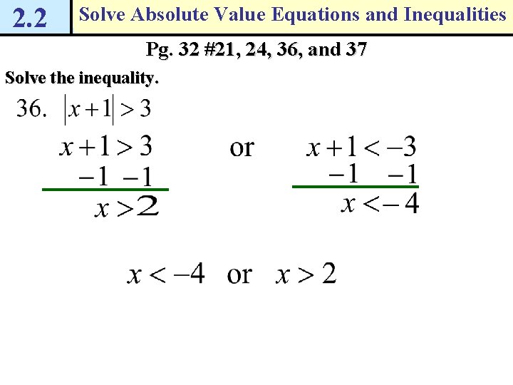 2. 2 Solve Absolute Value Equations and Inequalities Pg. 32 #21, 24, 36, and