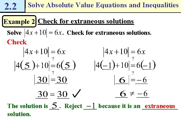 2. 2 Solve Absolute Value Equations and Inequalities Example 2 Check for extraneous solutions