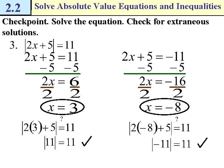2. 2 Solve Absolute Value Equations and Inequalities Checkpoint. Solve the equation. Check for