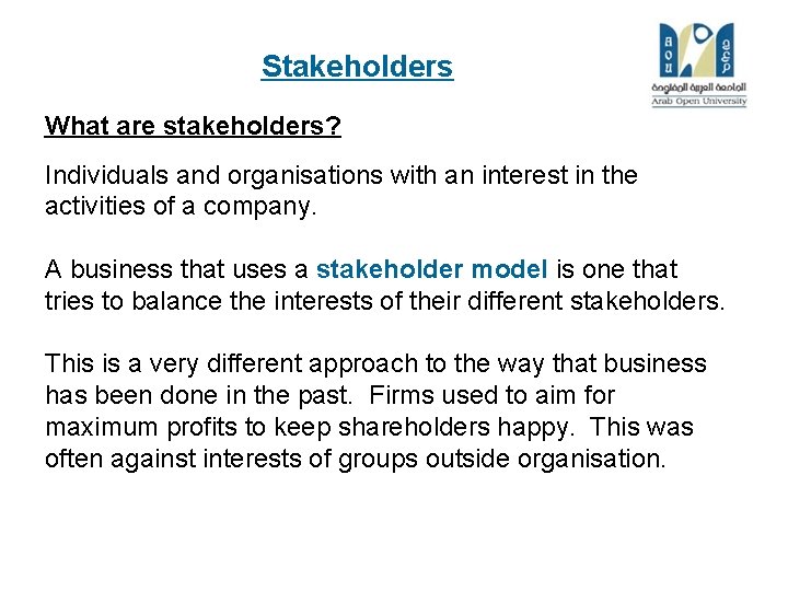 Stakeholders What are stakeholders? Individuals and organisations with an interest in the activities of