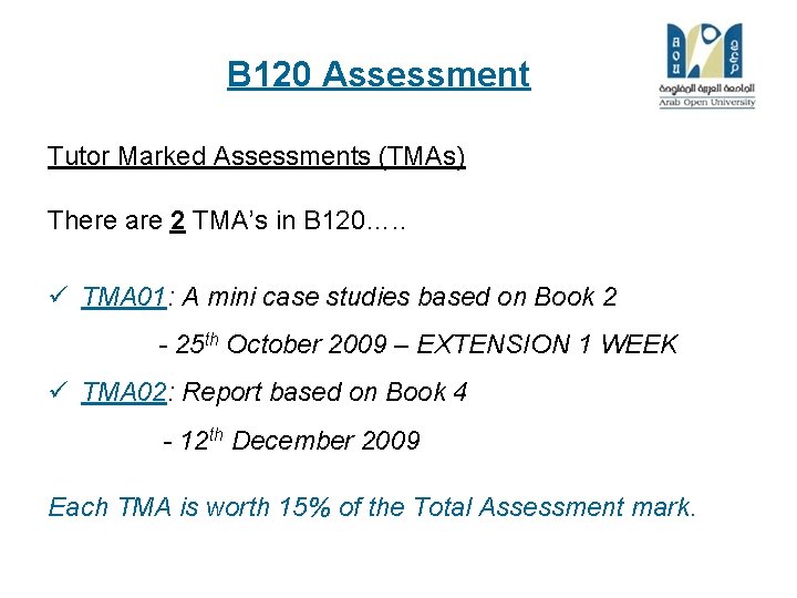B 120 Assessment Tutor Marked Assessments (TMAs) There are 2 TMA’s in B 120….