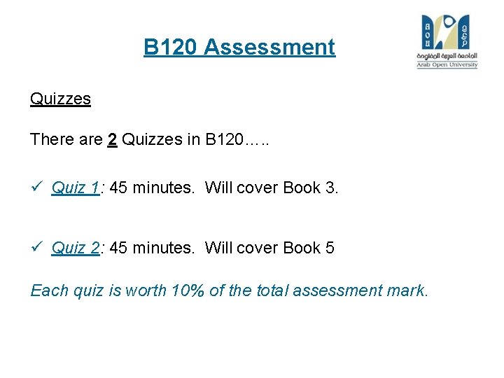 B 120 Assessment Quizzes There are 2 Quizzes in B 120…. . ü Quiz