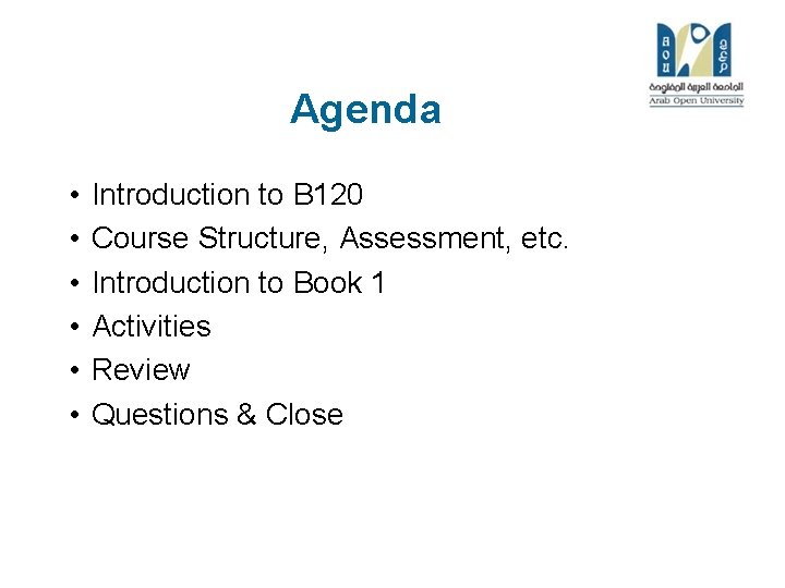 Agenda • • • Introduction to B 120 Course Structure, Assessment, etc. Introduction to