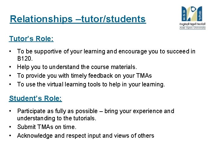 Relationships –tutor/students Tutor’s Role: • To be supportive of your learning and encourage you