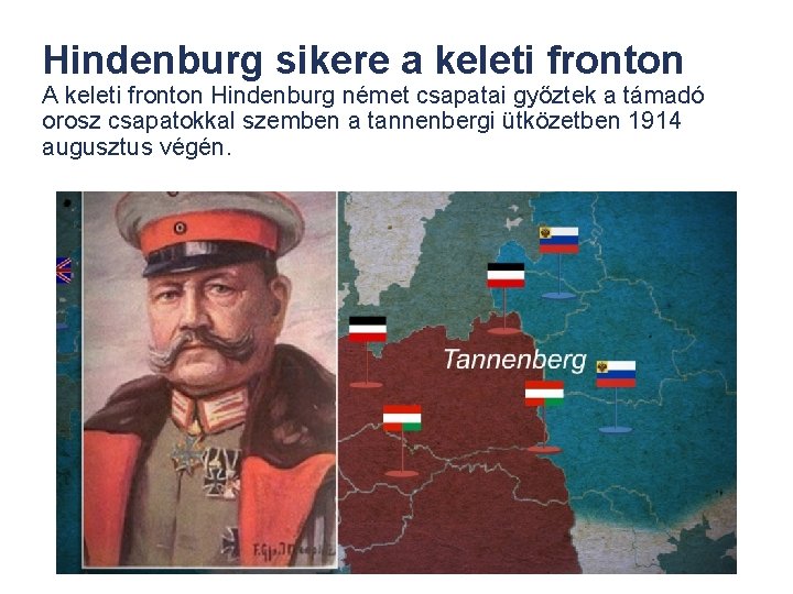 Hindenburg sikere a keleti fronton A keleti fronton Hindenburg német csapatai győztek a támadó