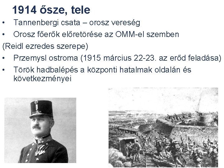 1914 ősze, tele • Tannenbergi csata – orosz vereség • Orosz főerők előretörése az