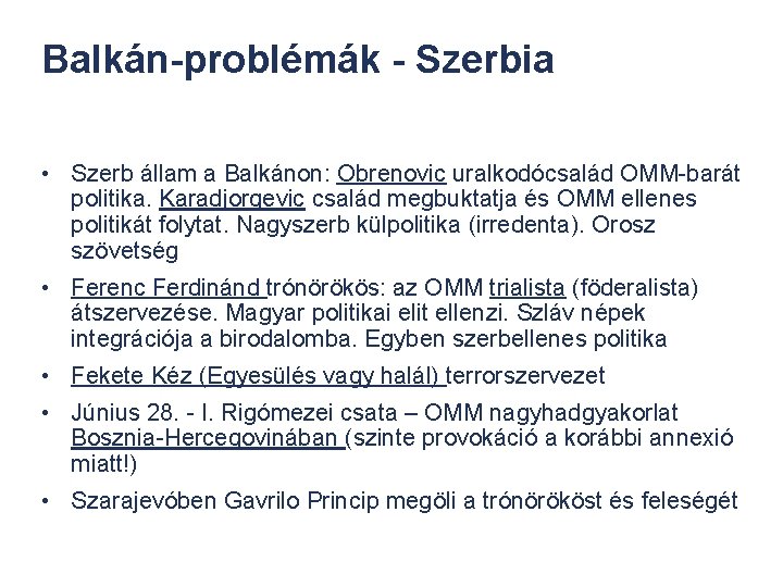 Balkán-problémák - Szerbia • Szerb állam a Balkánon: Obrenovic uralkodócsalád OMM-barát politika. Karadjorgevic család