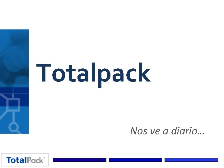 Totalpack Nos ve a diario… 