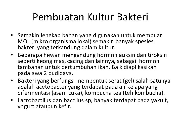 Pembuatan Kultur Bakteri • Semakin lengkap bahan yang digunakan untuk membuat MOL (mikro organisma