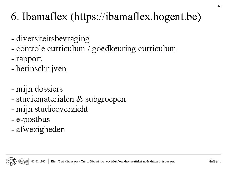 22 6. Ibamaflex (https: //ibamaflex. hogent. be) • • • - diversiteitsbevraging - controle