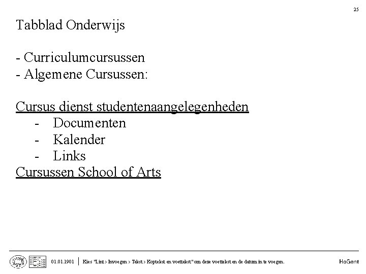 25 • • Tabblad Onderwijs - Curriculumcursussen - Algemene Cursussen: Cursus dienst studentenaangelegenheden -