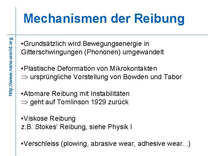 http: //www. nano-world. org Mechanismen der Reibung • Grundsätzlich wird Bewegungsenergie in Gitterschwingungen (Phononen)