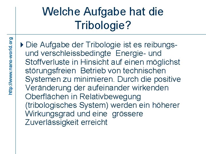 http: //www. nano-world. org Welche Aufgabe hat die Tribologie? 4 Die Aufgabe der Tribologie