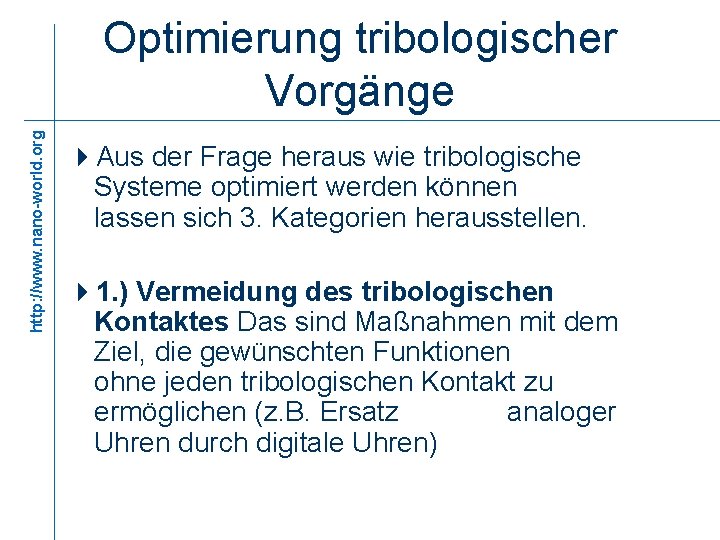 http: //www. nano-world. org Optimierung tribologischer Vorgänge 4 Aus der Frage heraus wie tribologische