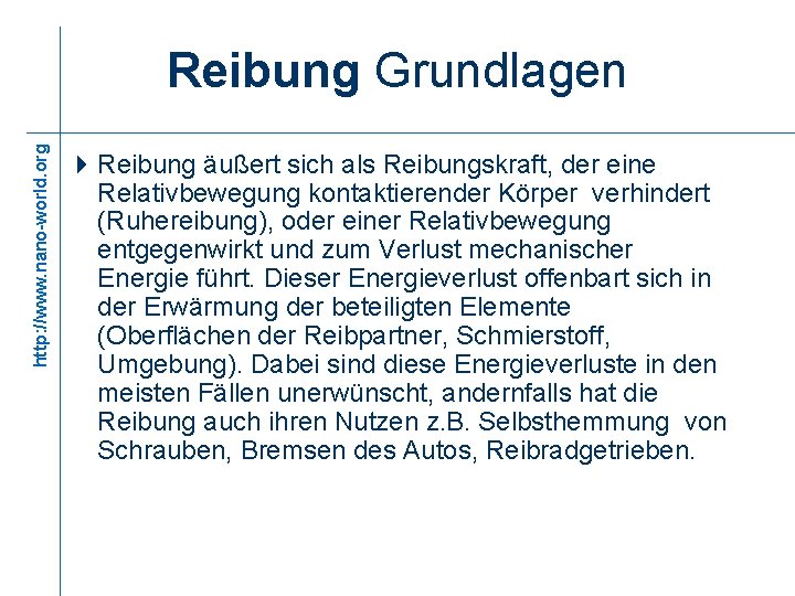 http: //www. nano-world. org Reibung Grundlagen 4 Reibung äußert sich als Reibungskraft, der eine