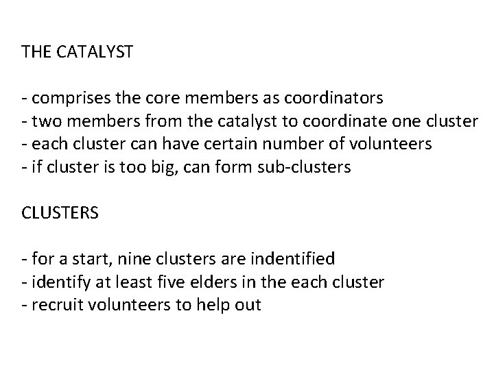 THE CATALYST - comprises the core members as coordinators - two members from the