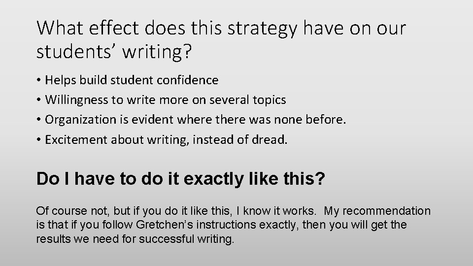 What effect does this strategy have on our students’ writing? • Helps build student