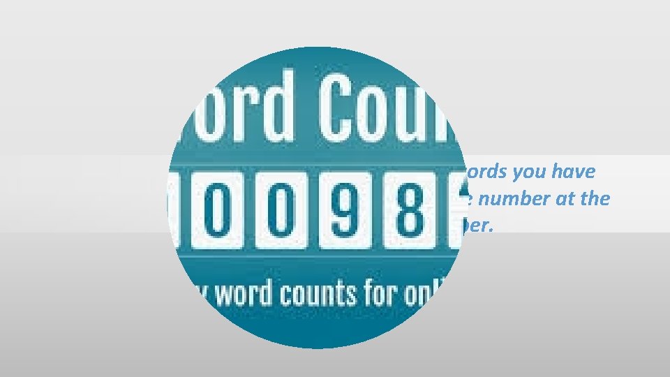 Count all the words you have written. Put the number at the top of