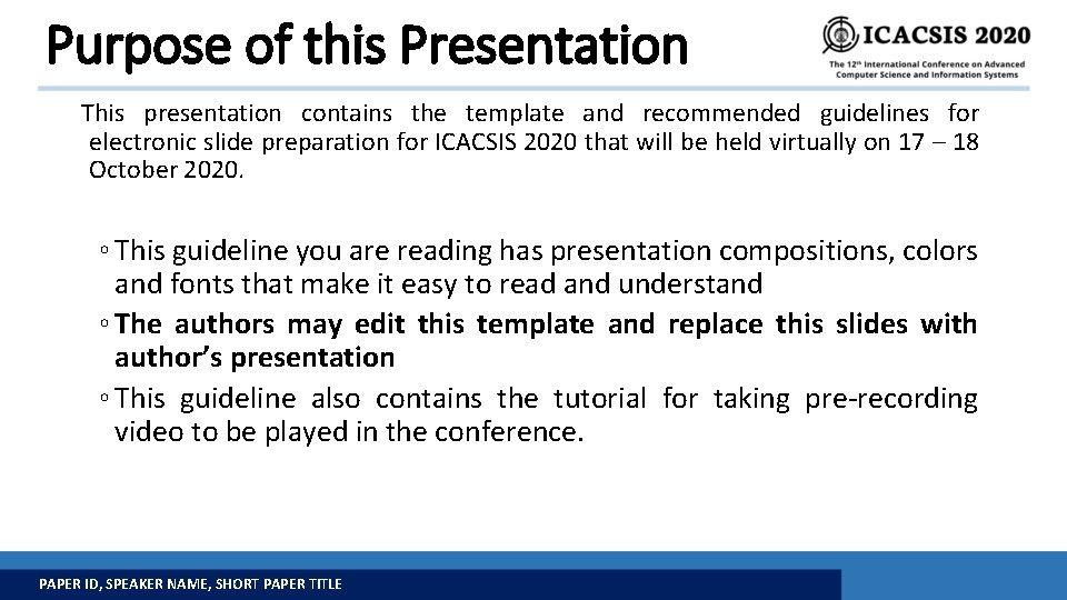 Purpose of this Presentation This presentation contains the template and recommended guidelines for electronic