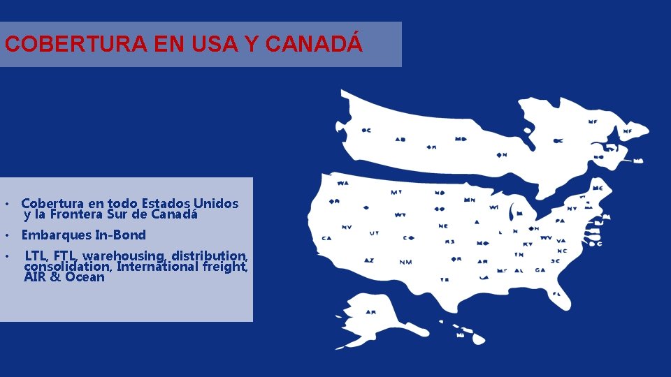 COBERTURA EN USA Y CANADÁ • Cobertura en todo Estados Unidos y la Frontera