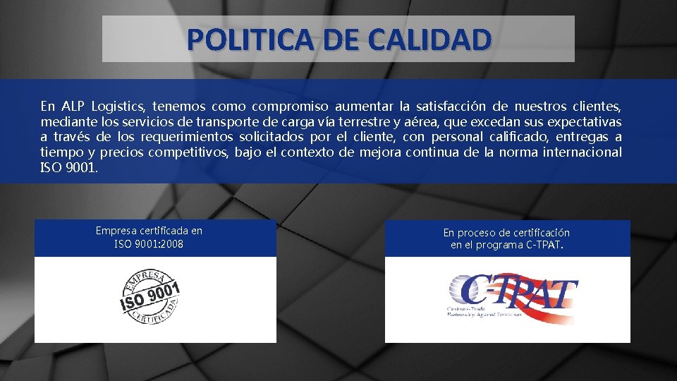 POLITICA DE CALIDAD En ALP Logistics, tenemos como compromiso aumentar la satisfacción de nuestros