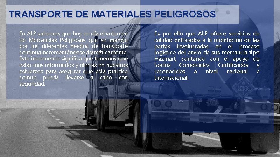 TRANSPORTE DE MATERIALES PELIGROSOS En ALP sabemos que hoy en día el volumen de