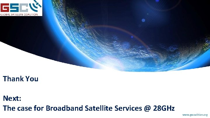 Thank You Next: The case for Broadband Satellite Services @ 28 GHz www. gscoalition.