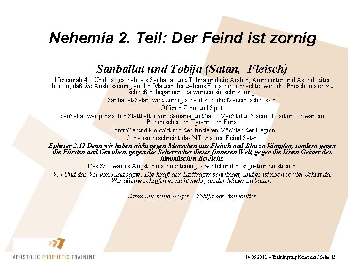 Nehemia 2. Teil: Der Feind ist zornig Sanballat und Tobija (Satan, Fleisch) Nehemiah 4: