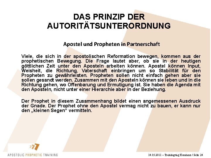 DAS PRINZIP DER AUTORITÄTSUNTERORDNUNG Apostel und Propheten in Partnerschaft Viele, die sich in der