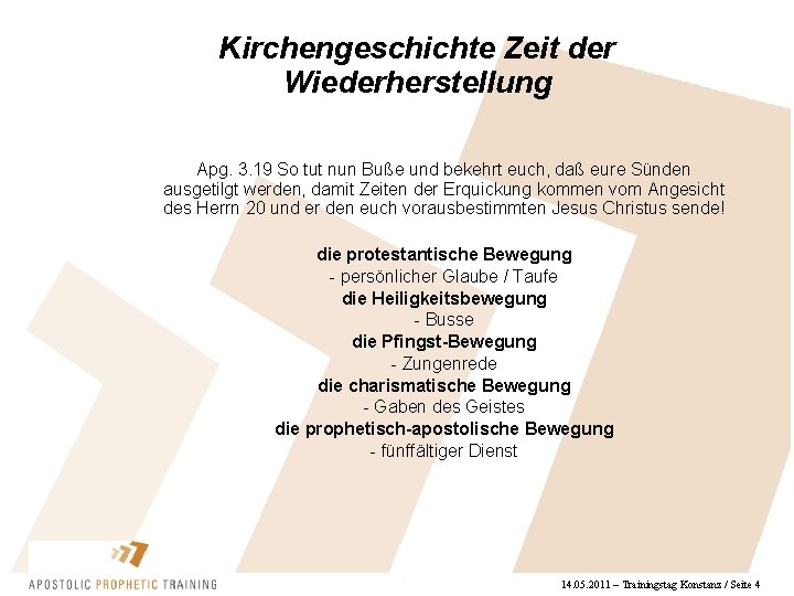 Kirchengeschichte Zeit der Wiederherstellung Apg. 3. 19 So tut nun Buße und bekehrt euch,