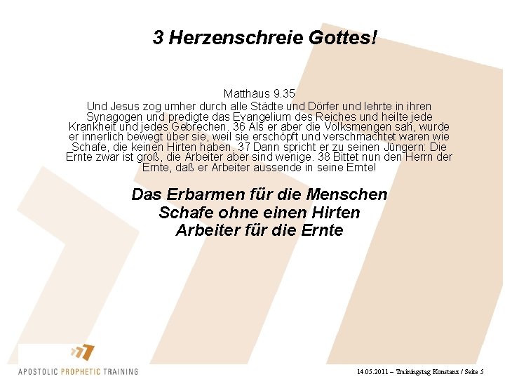 3 Herzenschreie Gottes! Matthäus 9. 35 Und Jesus zog umher durch alle Städte und