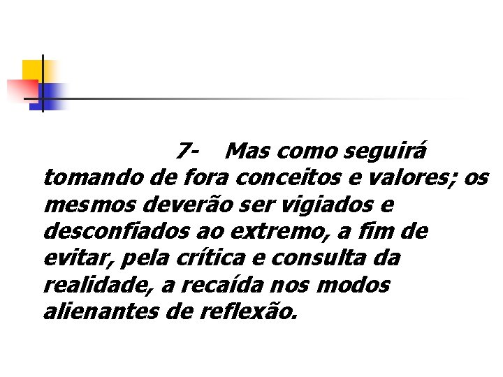  7 - Mas como seguirá tomando de fora conceitos e valores; os mesmos