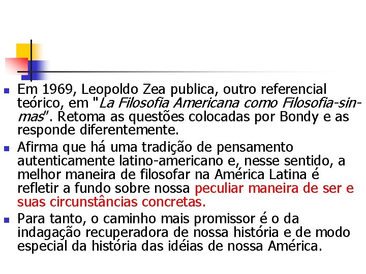 n n n Em 1969, Leopoldo Zea publica, outro referencial teórico, em "La Filosofia