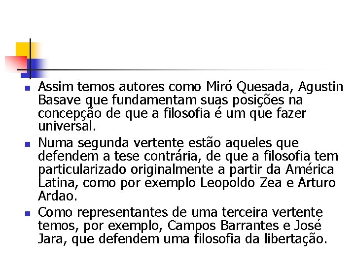 n n n Assim temos autores como Miró Quesada, Agustin Basave que fundamentam suas