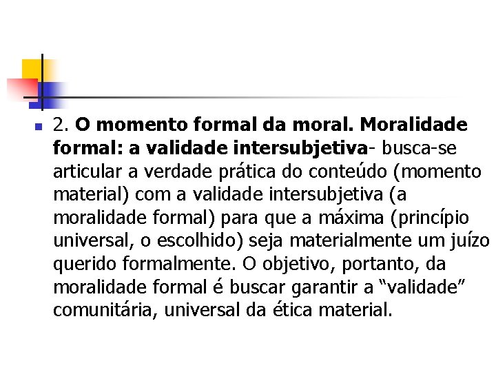 n 2. O momento formal da moral. Moralidade formal: a validade intersubjetiva- busca-se articular