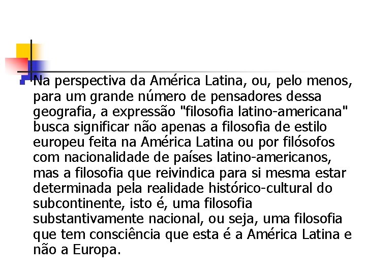 n Na perspectiva da América Latina, ou, pelo menos, para um grande número de