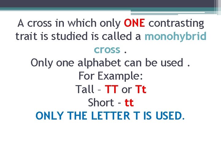 A cross in which only ONE contrasting trait is studied is called a monohybrid