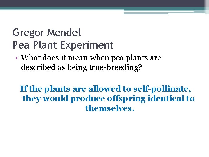 Gregor Mendel Pea Plant Experiment • What does it mean when pea plants are