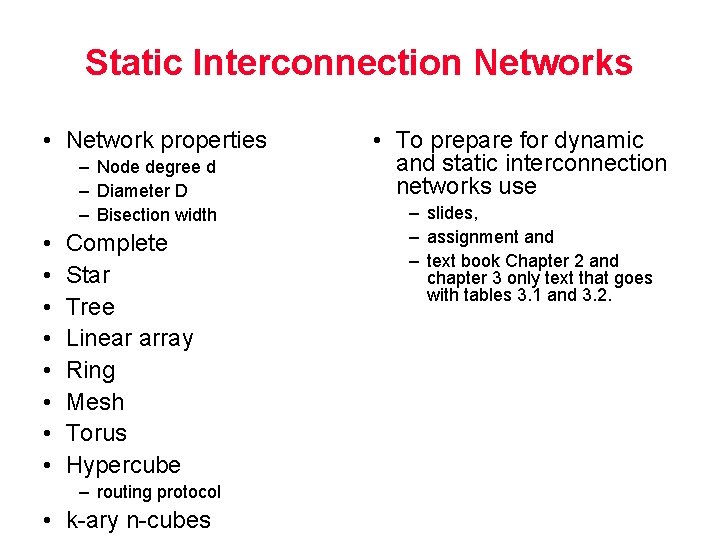 Static Interconnection Networks • Network properties – Node degree d – Diameter D –