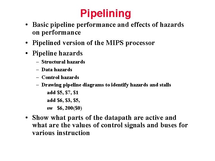 Pipelining • Basic pipeline performance and effects of hazards on performance • Pipelined version