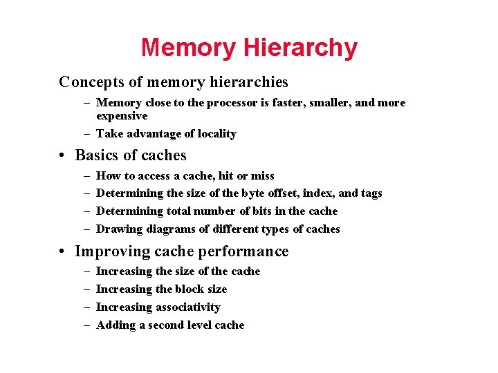 Memory Hierarchy Concepts of memory hierarchies – Memory close to the processor is faster,