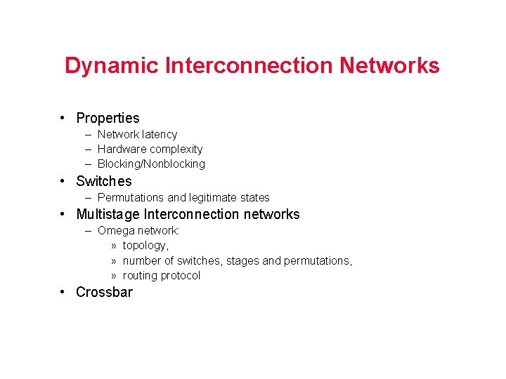 Dynamic Interconnection Networks • Properties – Network latency – Hardware complexity – Blocking/Nonblocking •