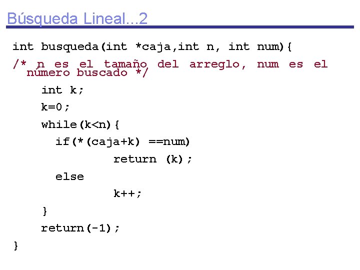 Búsqueda Lineal. . . 2 int busqueda(int *caja, int num){ /* n es el