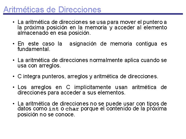 Aritméticas de Direcciones • La aritmética de direcciones se usa para mover el puntero