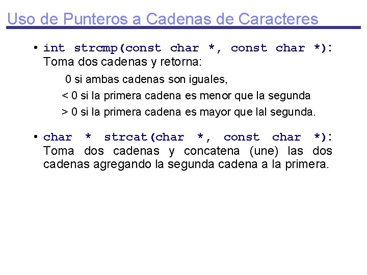 Uso de Punteros a Cadenas de Caracteres • int strcmp(const char *, const char